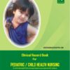 Clinical record book for pediatric/child health nursing