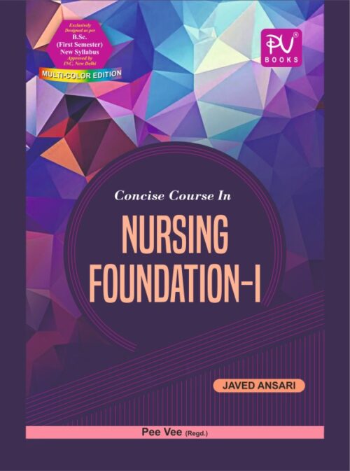 CONCISE COURSE IN NURSING FOUNDATION-I (BSC(N) 1ST SEM.)