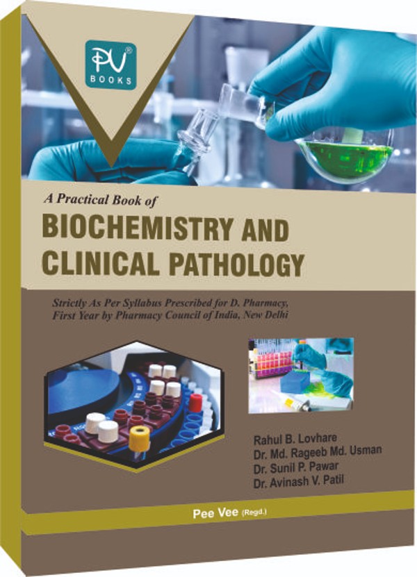 A PRACTICAL BOOK OF BIOCHEMISTRY AND CLINICAL PATHOLOGY (D.PHARM ...