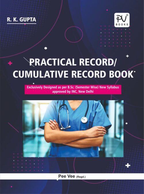 PRACTICAL RECORD/CUMULATIVE RECORD BOOK (BSC (N) 1ST SEM)
