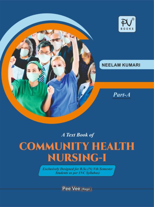 TEXT BOOK OF COMMUNITY HEALTH NURSING-I (PART A+B) FOR BSC NURSING SEMESTER-Vth