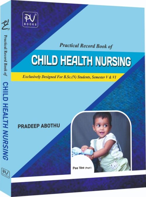 PRACTICAL RECORD BOOK OF CHILD HEALTH NURSING FOR BSC NURSING FIFTH SEMESTER STUDENTS AS PER INC SYLLABUS