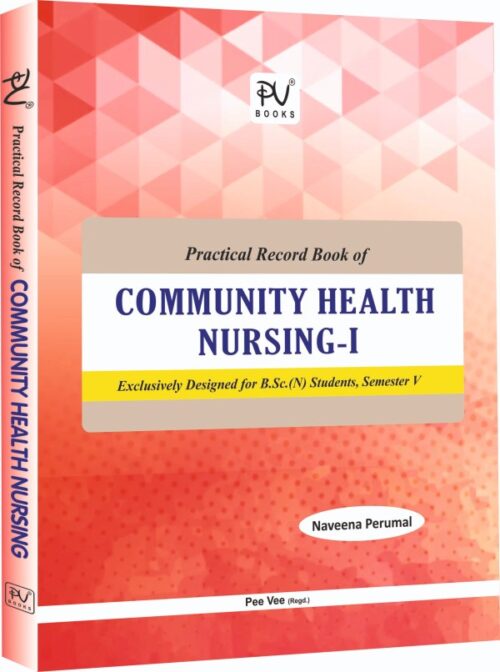 PRACTICAL BOOK OF COMMUNITY HEALTH NURSING-I FOR BSC NURSING FIFTH SEMESTER STUDENTS